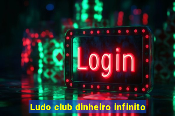 Ludo club dinheiro infinito